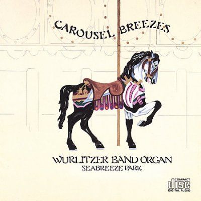 Wurlitzer Band Organ - Carousel Breezes: Seabreeze Park (CD)