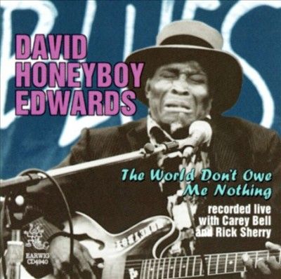 David Honey Edwards - World Don't Owe Me Nothing (CD)