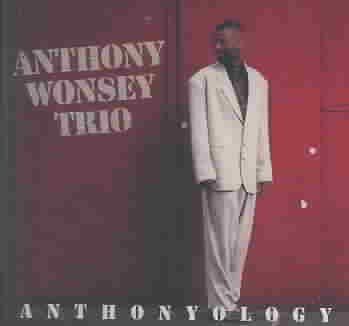 Anthony/trio Wonsey - Anthonyology (CD)