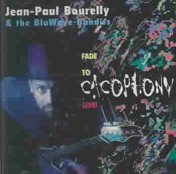 Jean - Paul Bourelly - Fade To Cacophony: Live Jean Paul Bour (CD)