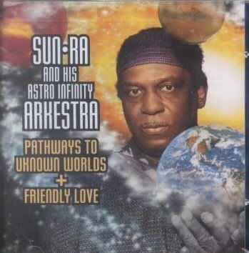 Sun Ra - Pathways To Unknown Worlds/friendly (CD)