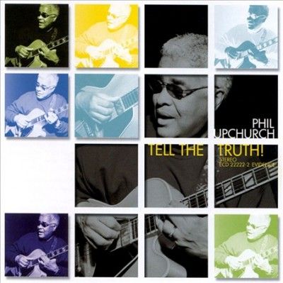 Phil Upchurch - Tell The Truth (CD)