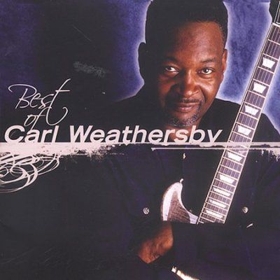 Carl Weathersby - Best Of Carl Weathersby (CD)