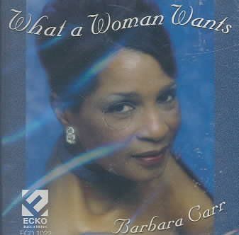 Barbara Carr - What A Woman Wants (CD)