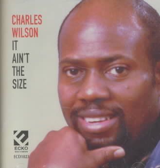 Charles Wilson - It Ain't The Size (CD)