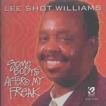 Lee Shot Williams - Somebody's After My Freak (CD)
