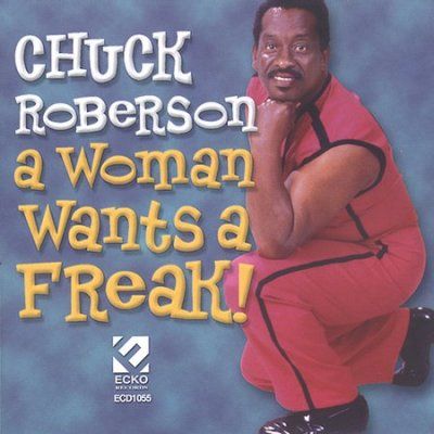 Chuck Roberson - Woman Wants A Freak (CD)