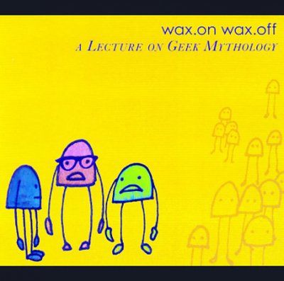 Wax. On Wax. Off - Lecture On Geek Mythology (CD)