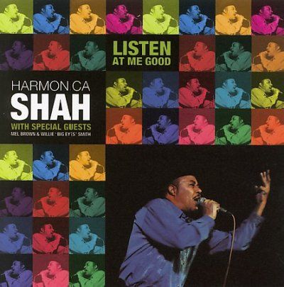 Harmonica Shah - Listen At Me Good (CD)
