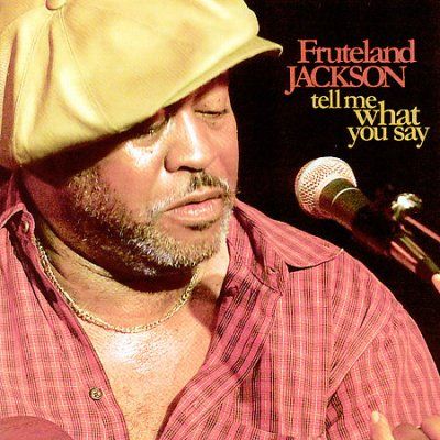 Fruteland Jackson - Tell Me What You Say (CD)