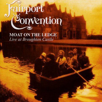 Fairport Convention - Moat On The Ledge: Live At Broughton C (CD)