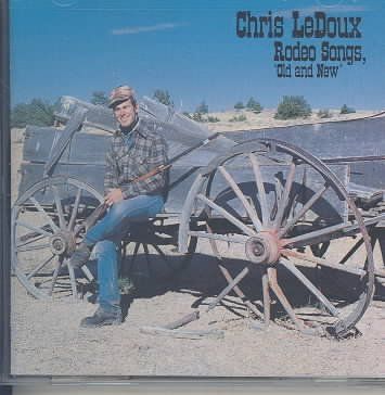 Chris Ledoux - Rodeo Songs, Old And New (CD)