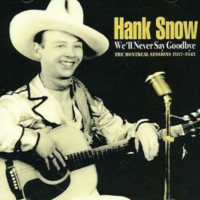 Hank Snow - We'll Never Say Goodbye: Montreal (CD)