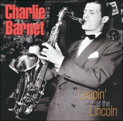 Charlie Barnet - Leapin At The Lincoln (CD)