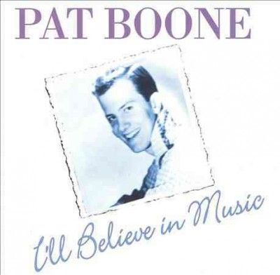 Pat Boone - I'll Believe In Music (CD)