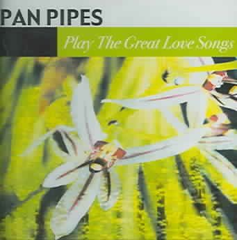 Pan Pipes - Pan Pipes Play The Great Love Songs (CD)