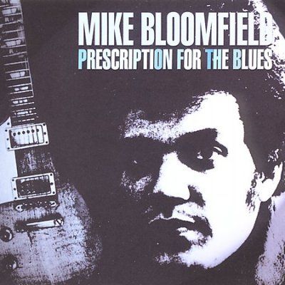 Mike Bloomfield - Prescription For The Blues (CD)