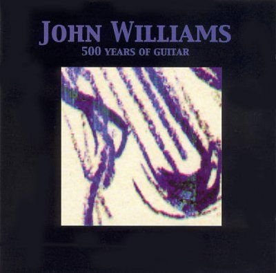 John Williams - 500 Years Of Guitar (CD)