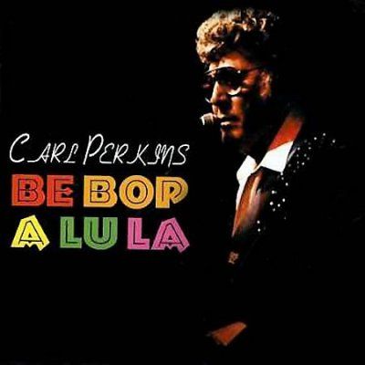 Carl Perkins - Be Bop A Lu La (CD)