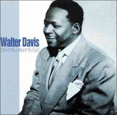 Walter Davis - Don't You Want To Go (CD)