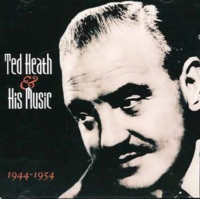 Ted Heath - Ted Heath And His Music: 1944 - 1954 (CD)