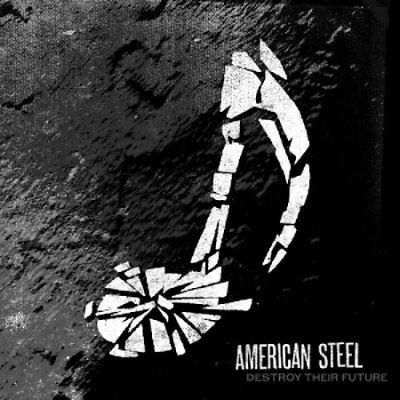 American Steel - Destroy Their Future (CD)