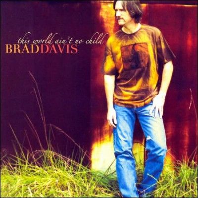 Brad Davis - This World Ain't No Child (CD)