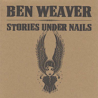 Ben Weaver - Stories Under Nails (CD)