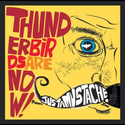 Thunderbirds Are Now - Justamustache (CD)