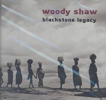 Woody Shaw - Blackstone Legacy (CD)