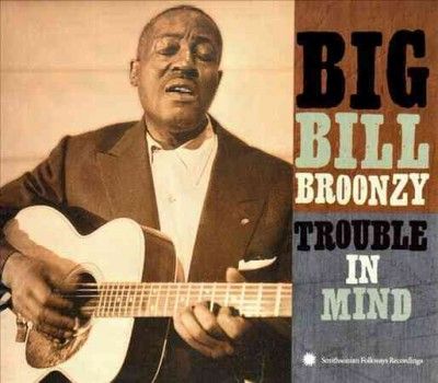 Big Bill Broonzy - Trouble In Mind (CD)