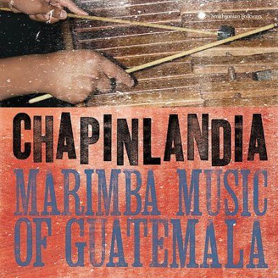 Chapinlandia - Marimba Music Of Guatemala (CD)