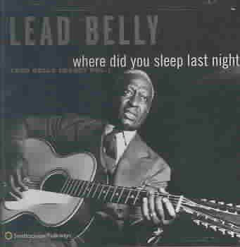 Leadbelly - Where Did You Sleep Last Night Vol. 1 (CD)