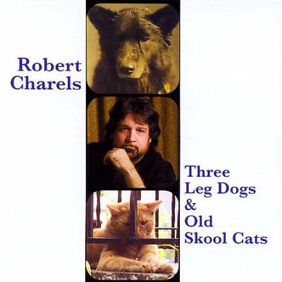 Robert Charels - Three Leg Dogs &amp; Old Skool Cats (CD)