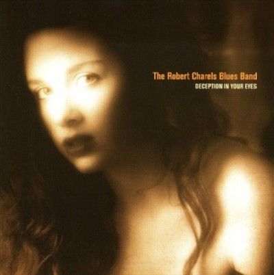 Robert Charles - Deception In Your Eyes (CD)
