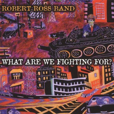 Robert Ross Band - What Are We Fighting For (CD)
