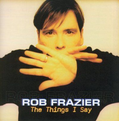 Rob Frazier - Things I Say (CD)
