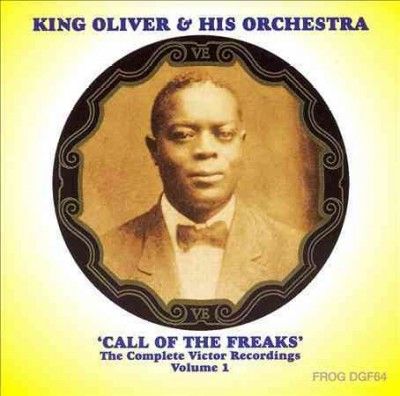 King Oliver And His - Call Of The Freaks - Complete Victor Re (CD)