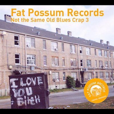 Fat Possum - Not The Same Old Blues Crap Vol 3 (CD)