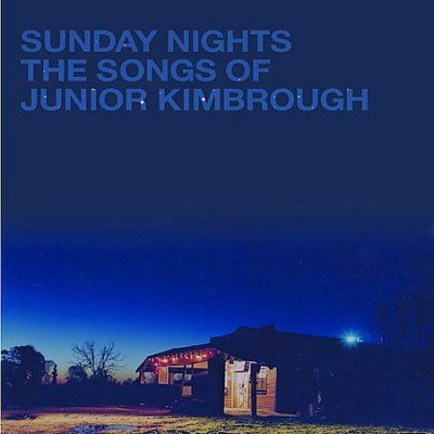 Junior Kimbrough - Sunday Nights: Songs Of Junior Kimbrou (CD)