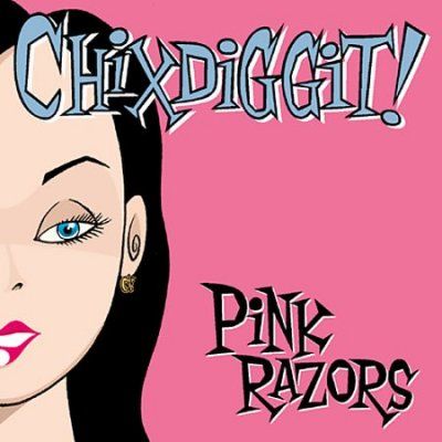 Chixdiggit! - Pink Razors (CD)