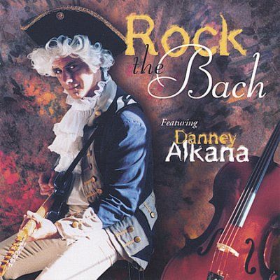 Danney Alkana - Rock The Bach (CD)
