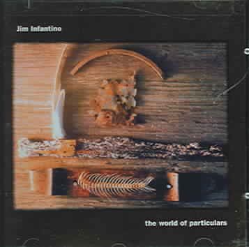 Jim Infantino - World Of Particulars (CD)