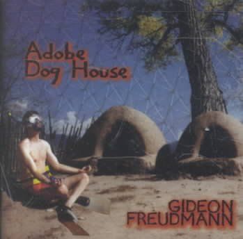 Gideon Freudmann - Adobe Dog House (CD)