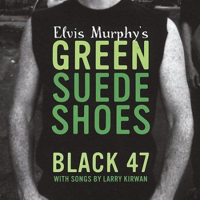 Black 47 - Elvis Murphy's Green Suede Shoes (CD)