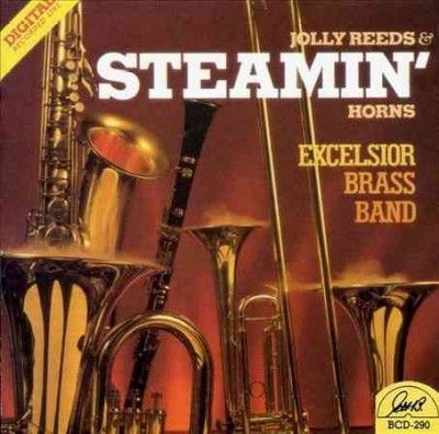 Excelsior Brass Band - Jolly Reeds And Steamin Horns (CD)