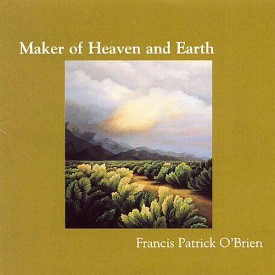 Francis Pat O'brien - Maker Of Heaven And Earth (CD)