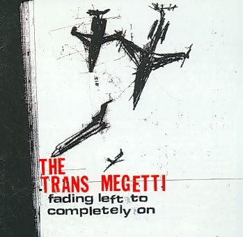 Trans Megetti - Fading Left To Completely On (CD)