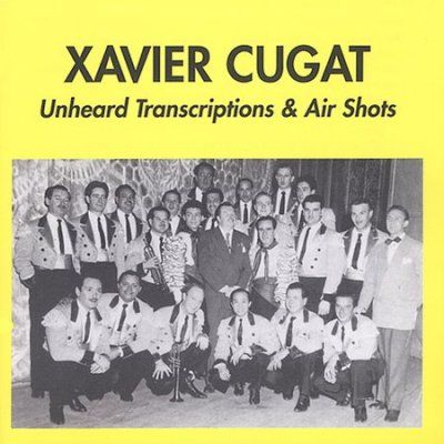Xavier Cugat - Unheard Transcriptions &amp; Air Shots (CD)