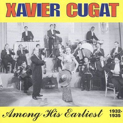 Xavier Cugat - Among His Earliest 1932 - 1935 (CD)